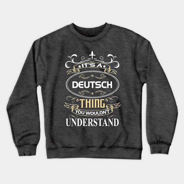 Deutsch Name Shirt It's A Deutsch Thing You Wouldn't Understand Crewneck Sweatshirt by Sparkle Ontani